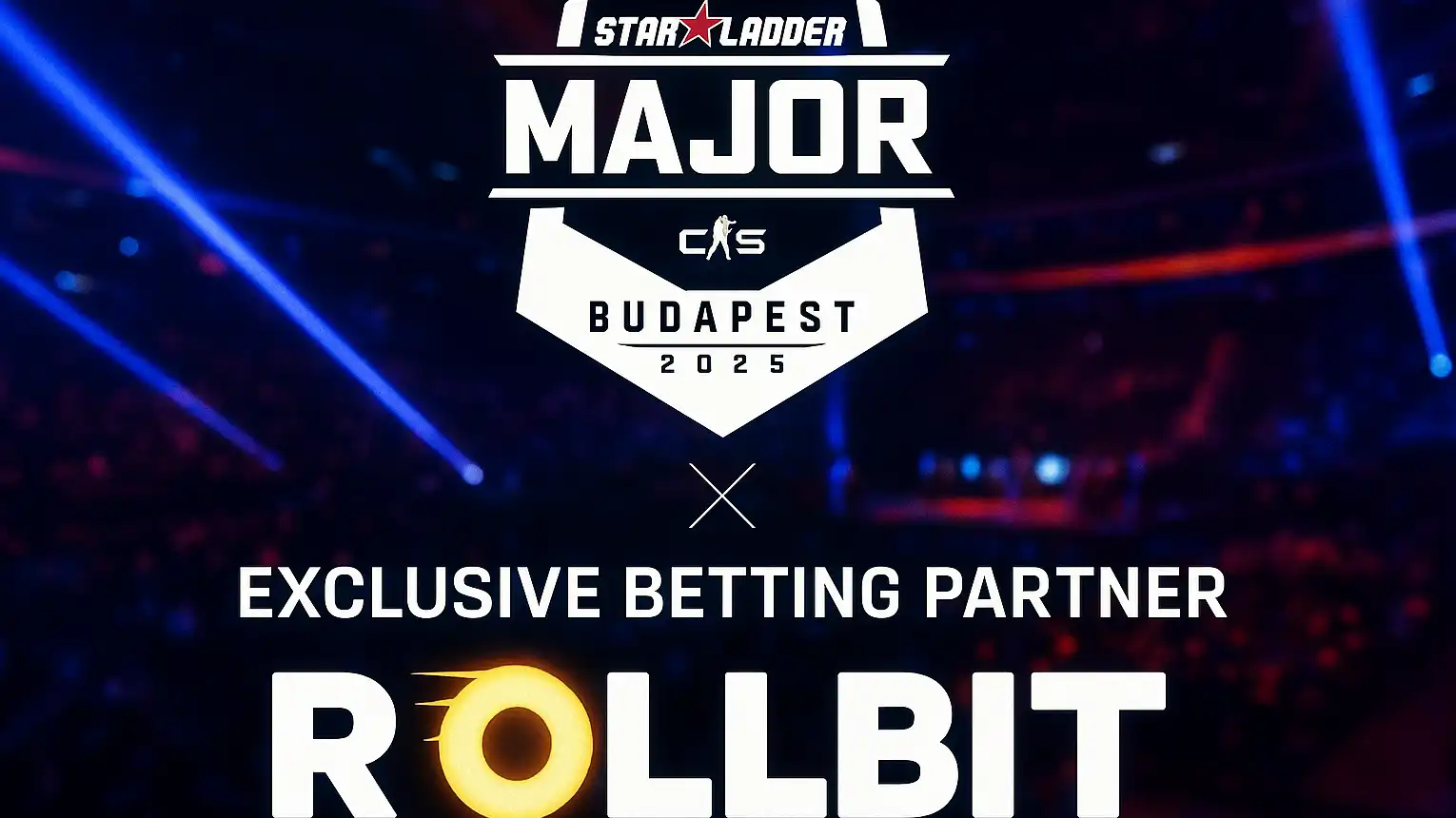 Rollbit Named Exclusive Betting Partner for the StarLadder Budapest Major 2025